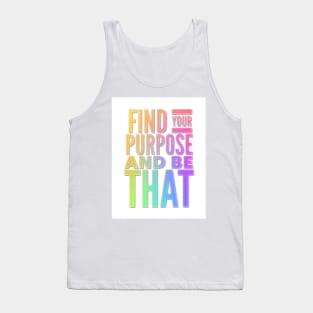 Find Your Purpose And Be That Tank Top